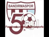 İŞTE BANDIRMASPOR'un 50. YIL MARŞI