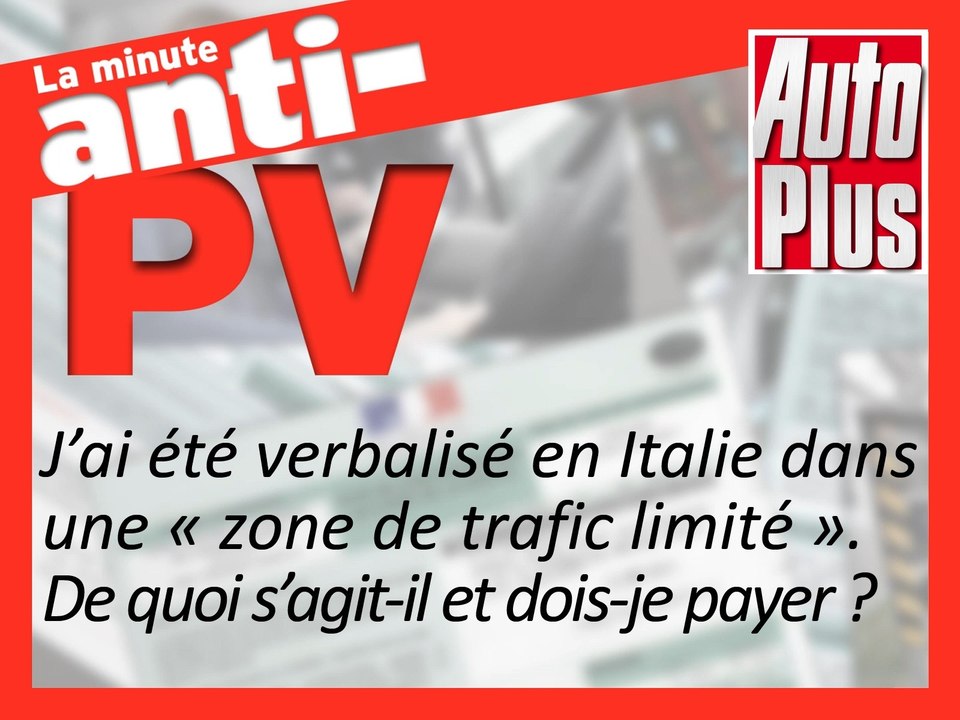 J’ai été verbalisé en Italie dans une "zone de trafic limité". De quoi s’agit-il et dois-je payer ?