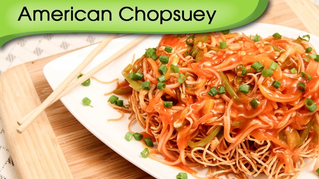 American Chopsuey - Chinese Maincourse Recipe By Ruchi Bharani