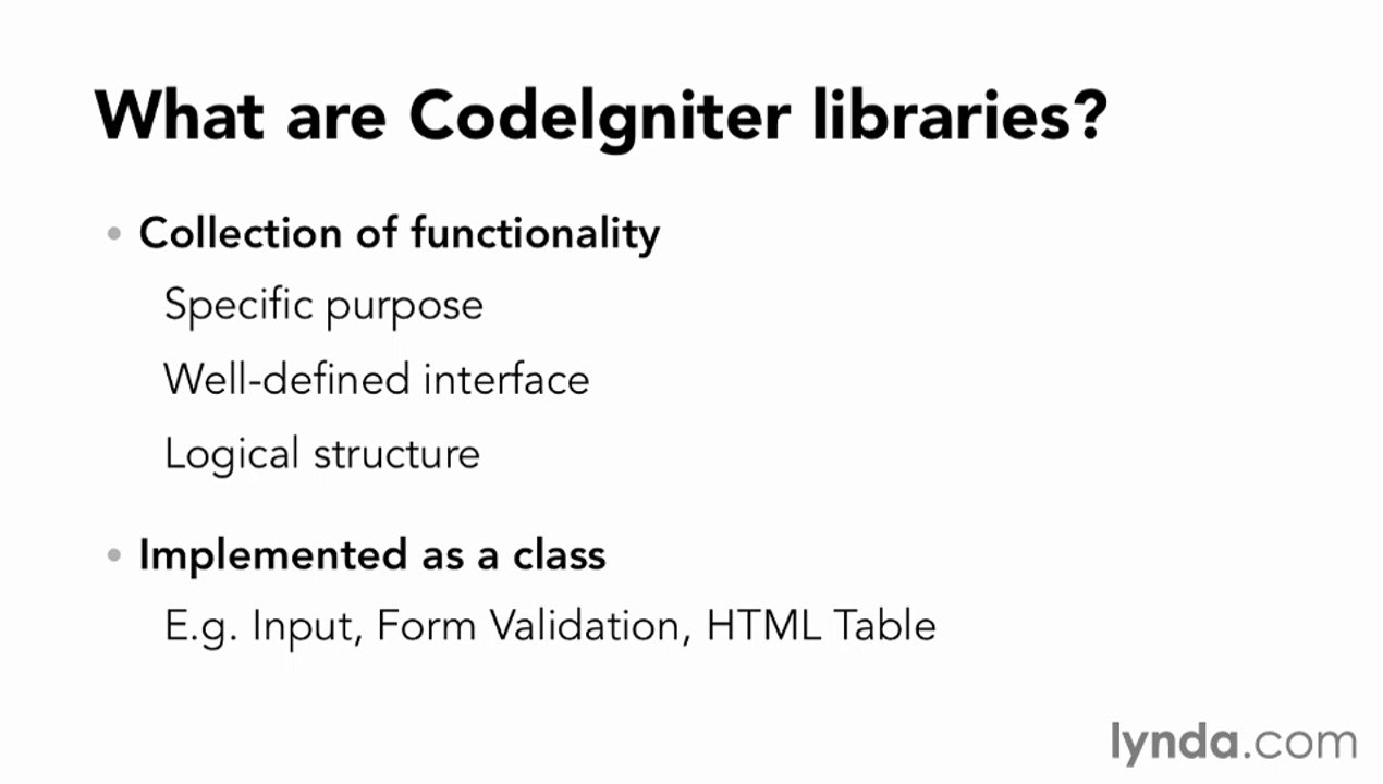 Lynda. Up and Running with PHP CodeIgniter /4. Adding Functionality with Libraries Section 4 -1. What are CodeIgniter libraries