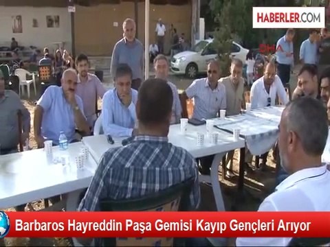 Barbaros Hayreddin Paşa Gemisi Kayıp Gençleri Arıyor