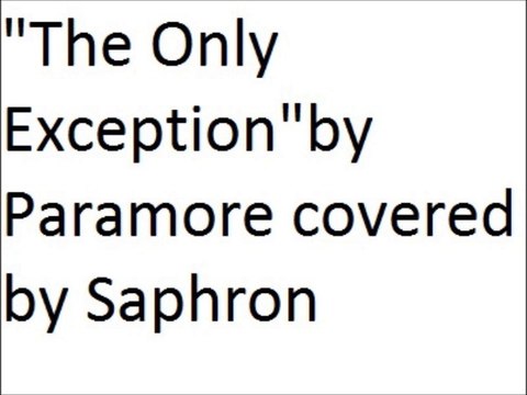 The Only Exception by Paramore covered by Saphron