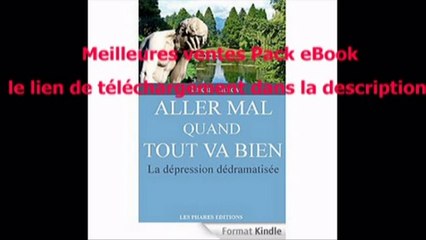 Telecharger Aller mal quand tout va bien: La dépression dédramatisée (Marre de la vie ? t. 1) PDF – Ebook Gratuitement