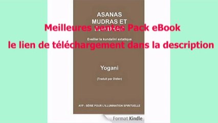Telecharger Asanas, mudras et bandhas – Eveiller la kundalini extatique (AYP – SÉRIE POUR L’ILLUMINATION SPIRITUELLE t. 4) PDF – Ebook Gratuitement
