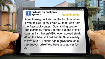 Buchanan Fire and Outdoor  Incredible 5 Star Review by Todd M.