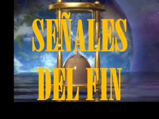SEÑALES DEL FIN-MINISTERIO NUEVA JERUSHALEN