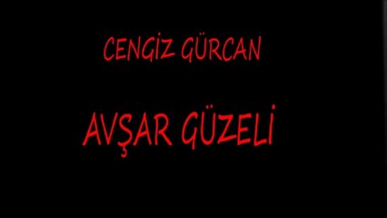 Cengiz Gürcan - Avşar Güzeli
