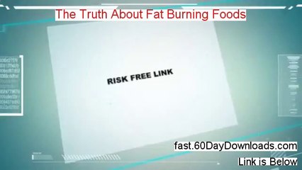 My Review for The Truth About Fat Burning Foods (2014 Watch This Review)