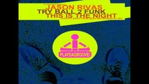 Jason Rivas, Try Ball 2 Funk - This Is the Night (Jason's Back from Ibiza Club Mix)