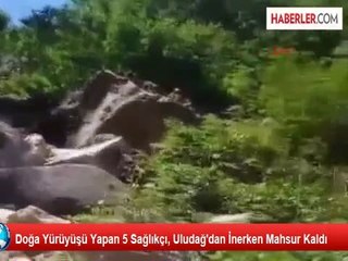 Doğa Yürüyüşü Yapan 5 Sağlıkçı, Uludağ'dan İnerken Mahsur Kaldı