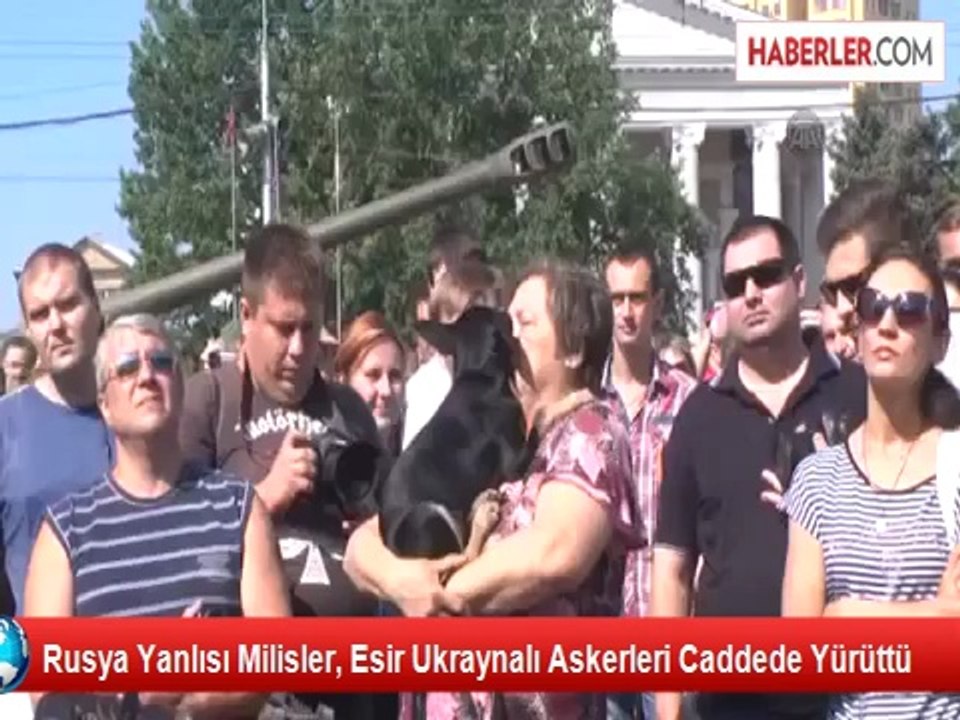 Rusya Yanlısı Milisler, Esir Ukraynalı Askerleri Caddede Zorla Yürüttü