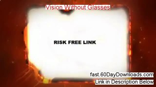 Vision Without Glasses Review and Risk Free Access (before you buy)