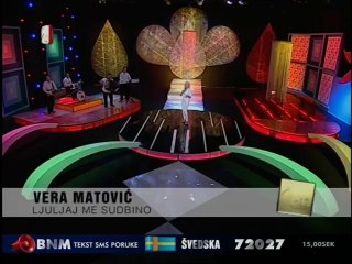 Vera Matovic - Ljuljaj me sudbino