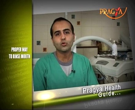 Dr. Opinder Singh Thind(Dentist)-Proper Way To Rinse Mouth-Pragya Health Guide