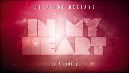 Deepside Deejays - In My Heart (LLP Remix)
