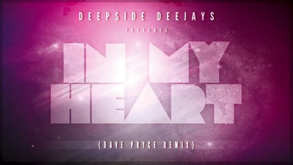 Deepside Deejays - In My Heart (Dave Pryce Remix)