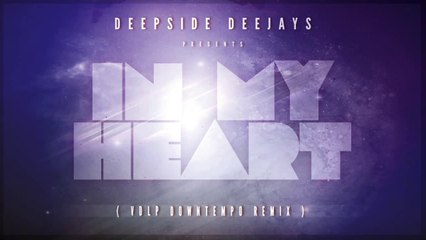 Deepside Deejays - In My Heart (VDLP Downtempo Remix)