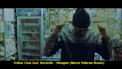 Yellow Claw feat. Rochelle - Shotgun (Murat Yıldırım Remix)
