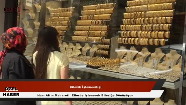 HAM ALTIN MAHARETLİ ELLERDE BİLEZİĞE DÖNÜŞÜYOR