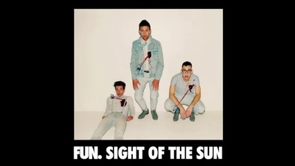Fun - Sight Of The Sun