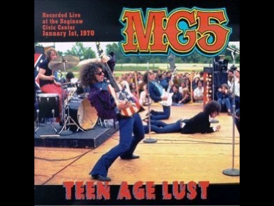MC5 - 1970 - Teen Age Lust Live, Saginaw Michigan (full album)
