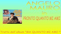 Angelo Mauro - Pronto quanto mi ami by IvanRubacuori88