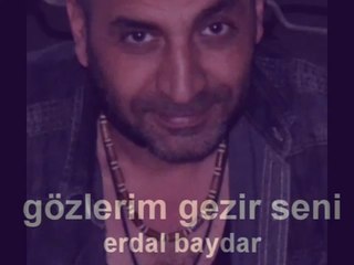 GÖZLERİM GEZİR SENİ..erdal_baydar