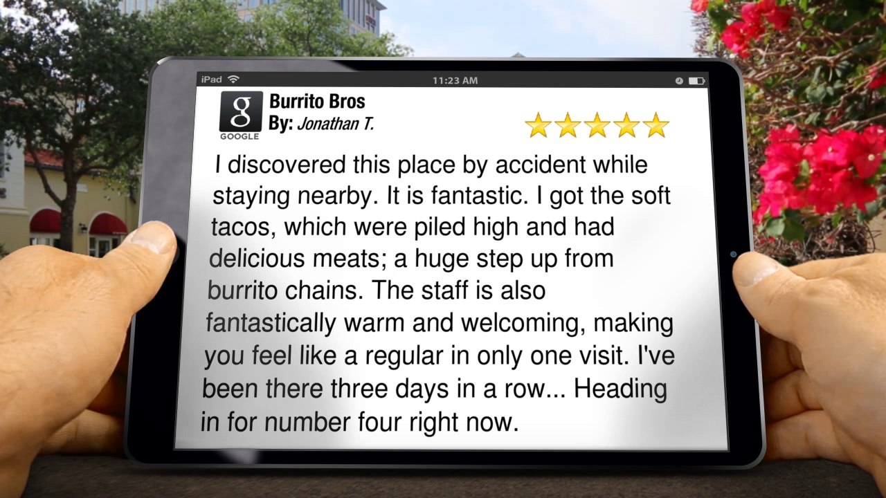 Burrito Bros Palm Beach Gardens         Wonderful         5 Star Review by Jonathan T.