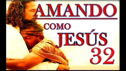 AMANDO COMO JESUS 32