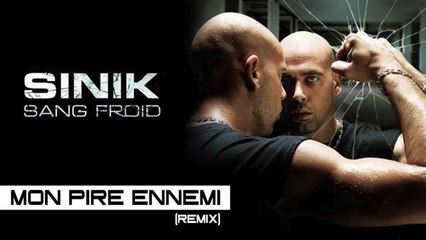 Sinik - Mon Pire Ennemi Remix (Son Officiel)