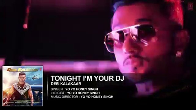 I'm Your DJ Tonight Full Song Desi Kalakaar [2014] Yo Yo Honey Singh