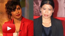 Priyanka Chopra Found Mary Kom HECTIC - SHOCKING