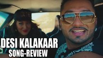 Desi Kalakaar VIDEO SONG Review ft. Yo Yo Honey Singh, Sonakshi Sinha