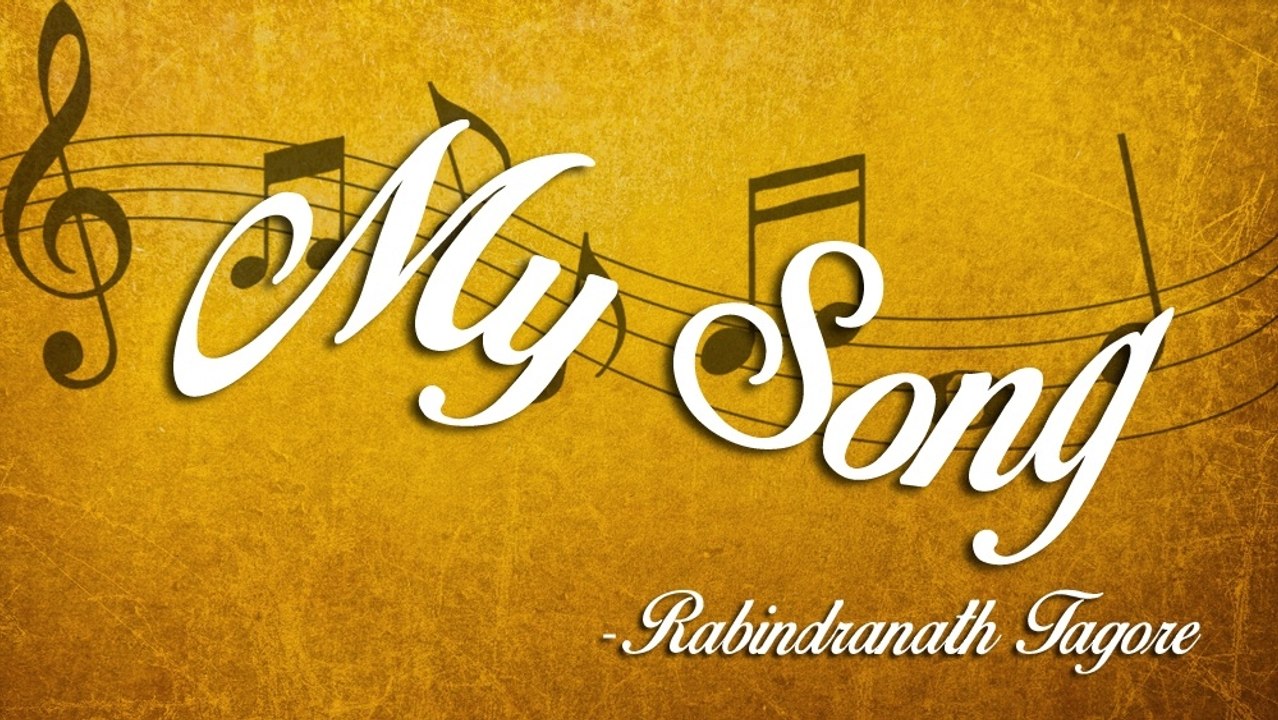 My Song By Rabindranath Tagore