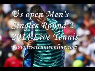 Live us open 2014 Men's Singles Round 2 Coverage