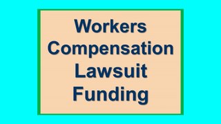 Workers Compensation Claim - Lawsuit Funding – Workers Comp - Lawsuit Loan
