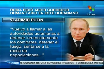 Rusia pide abrir corredor humanitario en el este ucraniano