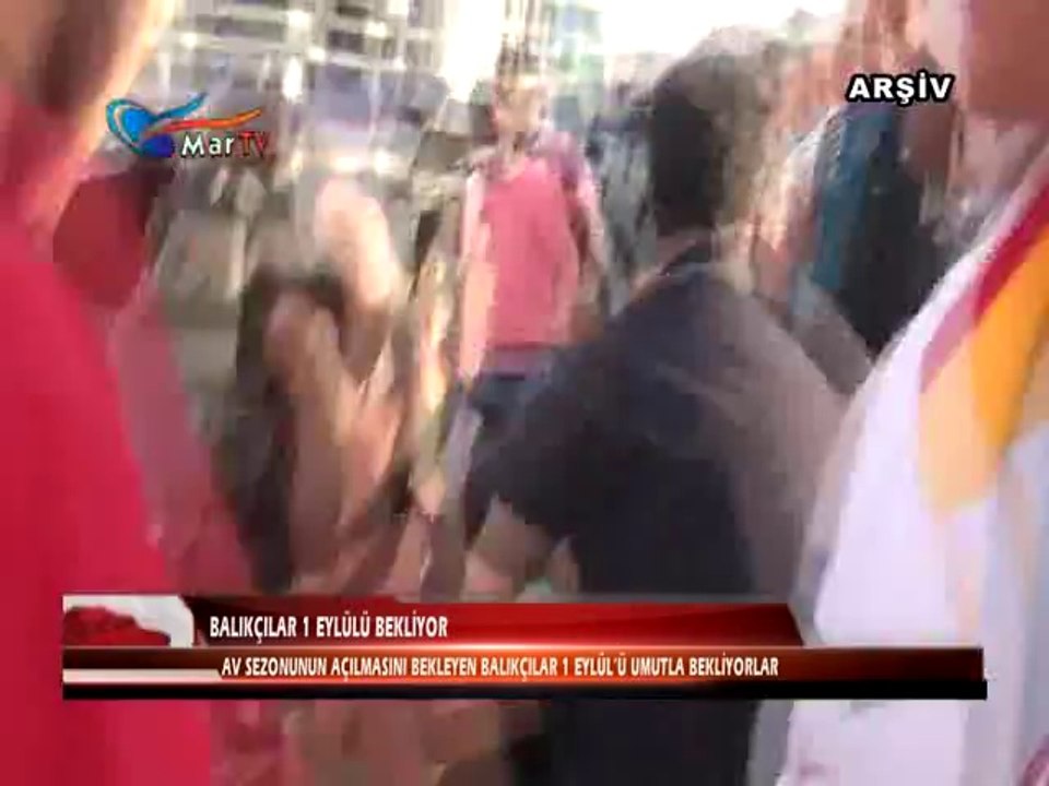 BALIKÇILAR 1 EYLÜLÜ BEKLİYOR