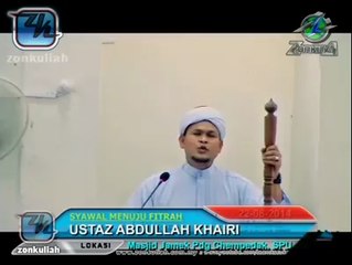 khutbah Ustaz Abdullah Khairi 22.08.2014