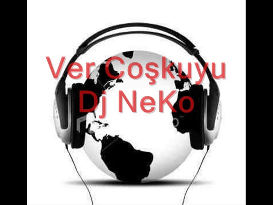 © Ver  © Coşkuyu ©  Dj NeKo