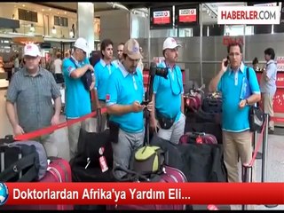 Doktorlardan Afrika'ya Yardım Eli...