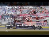 here stream Chevrolet Performance U.S Nationals