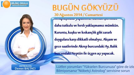 YAY Burcu, GÜNLÜK Astroloji Yorumu,30 AĞUSTOS 2014, Astrolog DEMET BALTACI Bilinç Okulu