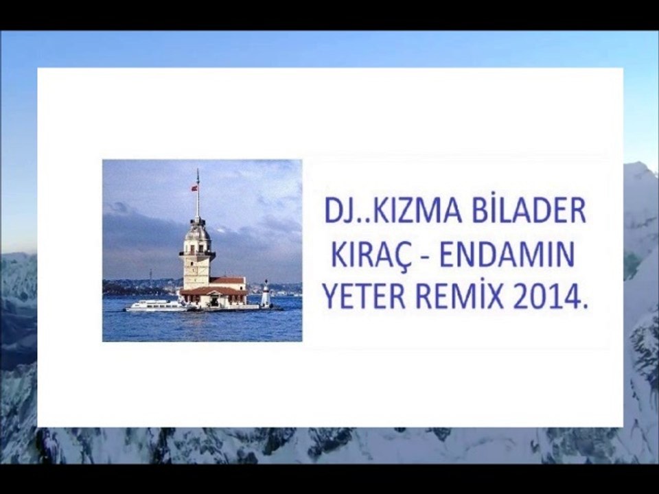 Kıraç - Endamın Yeter Remix 2014 Dj Kızma Bilader