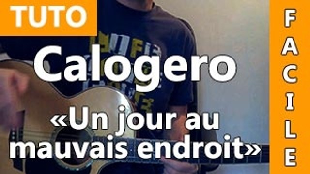 Calogero - Un jour au mauvais endroit - Cours Guitare