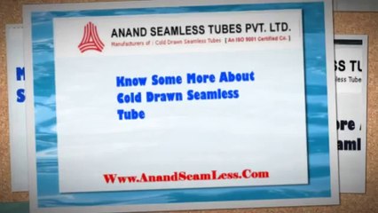 Know Some More About Cold Drawn Seamless Tube