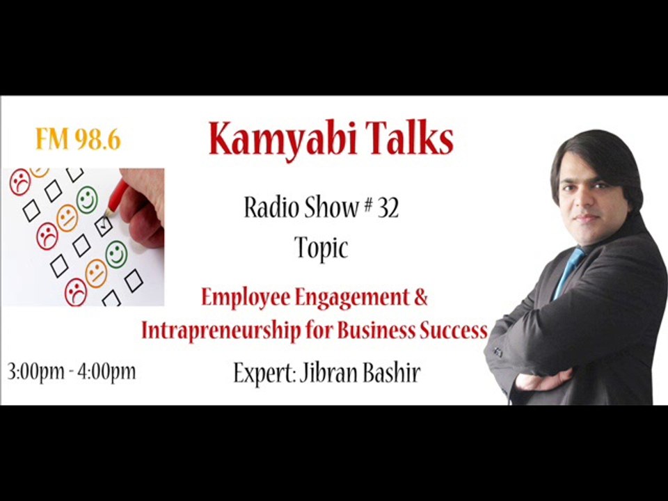 Employee Engagement & Intrapreneurship for Business Success - Kamyabi Talks: Program # 32