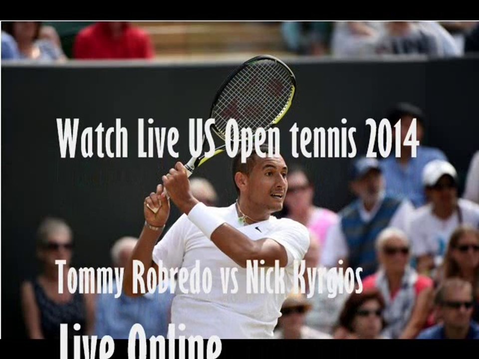 watch tennis match mens us open 2014 Tommy Robredo vs Nick Kyrgios