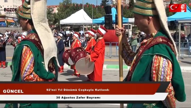 30 AĞUSTOS ZAFER BAYRAMININ 92'NCİ YIL DÖNÜMÜ YOZGAT'TA COŞKUYLA KUTLANDI