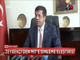 Ekonomi Bakanı Nihat Zeybekçi MİT'i neden suçladı
